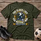 Skateboarding Tee — "The Older I Get The Better I Was" Vintage Skate Shirt