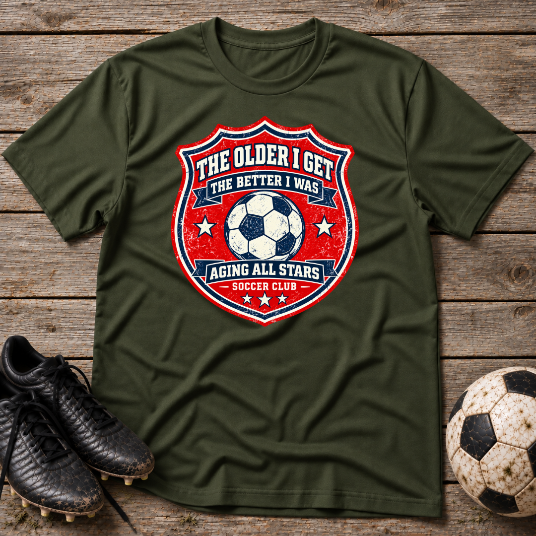 Aging All Stars Soccer T-Shirt — "The Older I Get The Better I Was" Vintage Soccer Tee