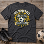 Soccer T-Shirt — “The Older I Get The Better I Was” Aging All Stars Vintage Soccer Tee